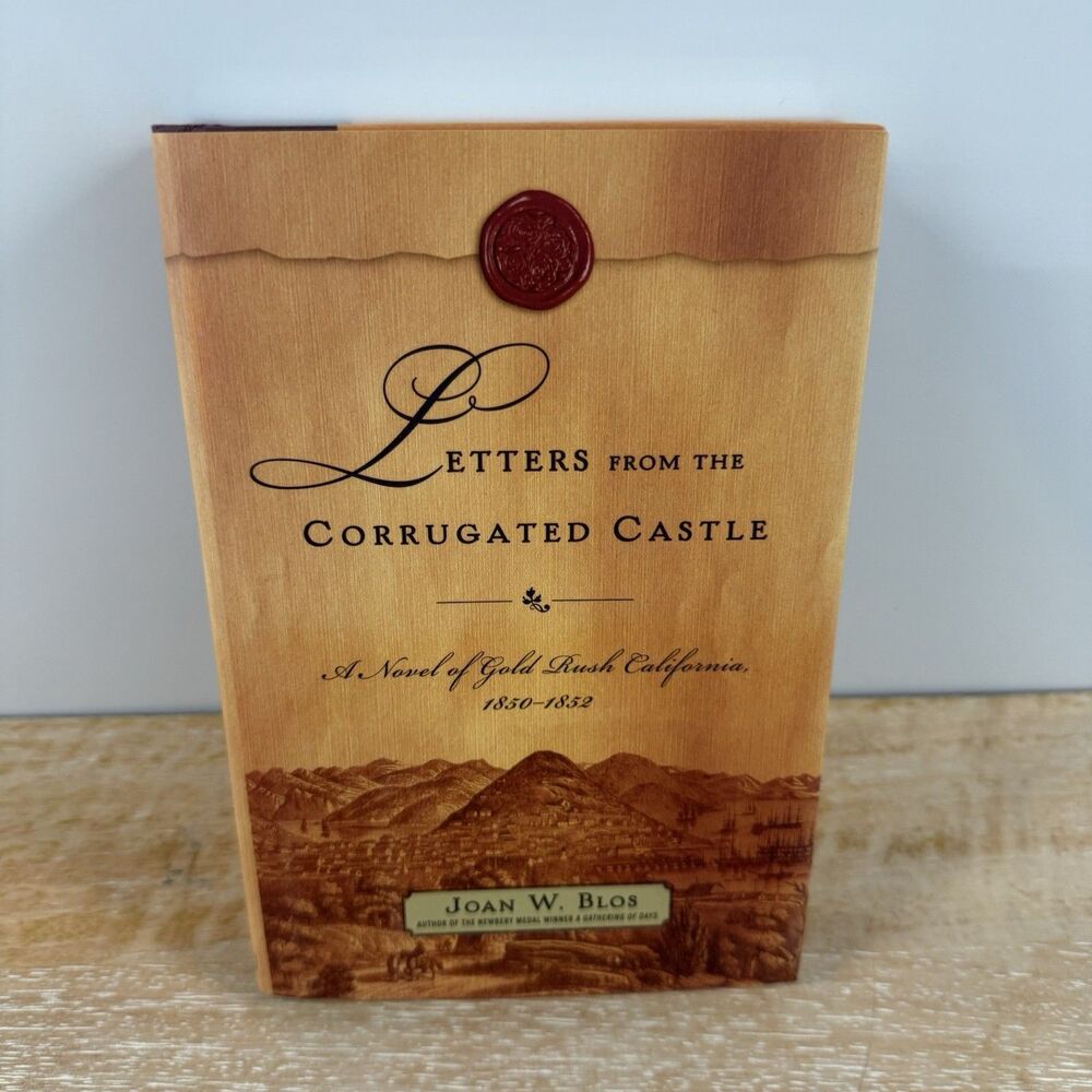 Letters from the Corrugated Castle: A Novel of Gold Rush CA, 1850-1852, HC 1stEd